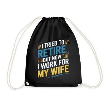 I tried to retire but now i work for my wife - Drawstring Bag - black - Front