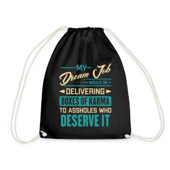 My Dream Job Would Be Delivering Boxes Of Karma - Drawstring Bag - black - Front