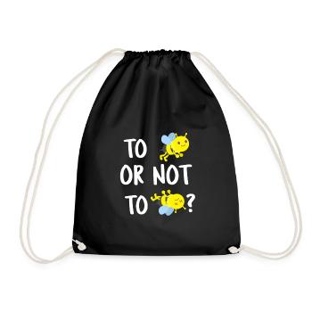 To Bee or not to Bee - To be or not to be be - Drawstring Bag - black - Front