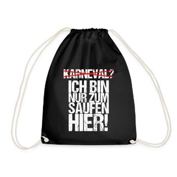 Anti Karneval Bin nur zum Saufen Hier Party Bier - Turnbeutel - Schwarz - Vorne