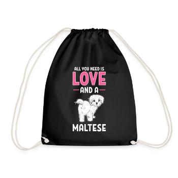 Maltese Dog All You Need Is Love And A Maltese - Turnbeutel - Schwarz - Vorne