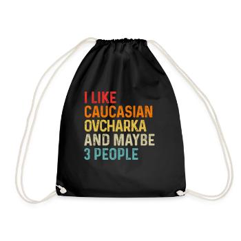 I Like Caucasian Ovcharka And Maybe 3 People Dog - Drawstring Bag - black - Front