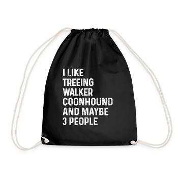 I Like Treeing Walker Coonhound And Maybe 3 People - Drawstring Bag - black - Front