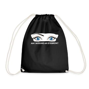 Am I Missing An Eyebrow Maskenbildnerin Geschenk - Turnbeutel - Schwarz - Vorne