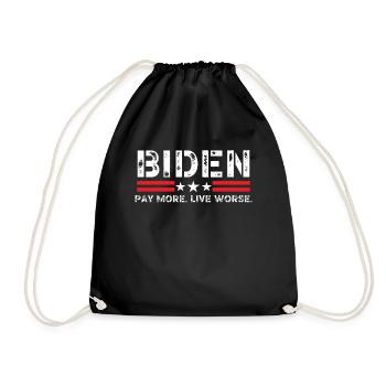 Biden Pay More Live Worse - Drawstring Bag - black - Front