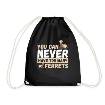 You Can Never Have Too Many Ferrets Pet Ferret - Turnbeutel - Schwarz - Vorne
