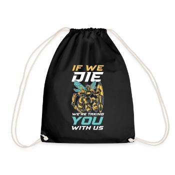 If we die were taking you with us bees gift - Drawstring Bag - black - Front