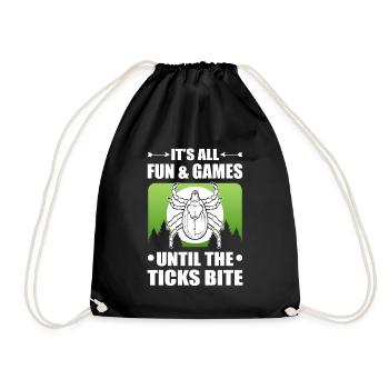 It's all Fun and Games until the Ticks bite - Turnbeutel - Schwarz - Vorne