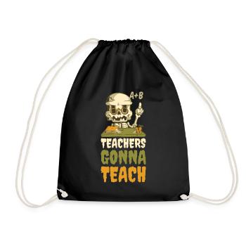 Teachers Gonna Teach Teacher Gift - Drawstring Bag - black - Front