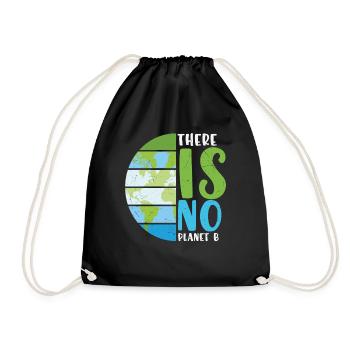 There Is No Planet B Earth Protection Quotes - Drawstring Bag - black - Front