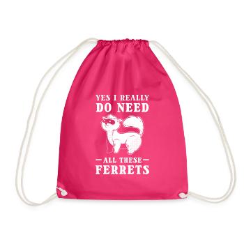 Yes I Really Do Need All These Ferrets Pet Ferret - Drawstring Bag - fuchsia - Front