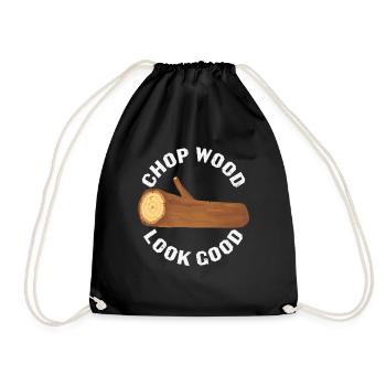 Chop Wood Look Good Wood Carver Quotes - Drawstring Bag - black - Front