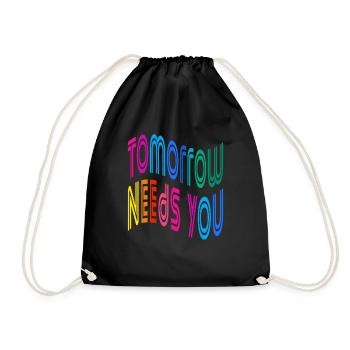 Tomorrow Needs You Motivational Quotes - Drawstring Bag - black - Front