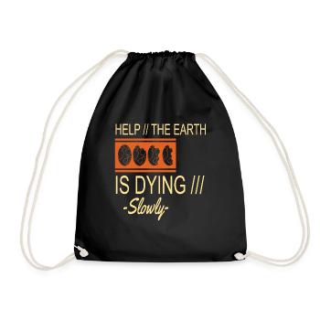 The-earth-is-dying Slowly Earth Protection Support - Drawstring Bag - black - Front