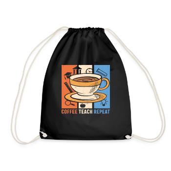 Coffee Teach Repeat Coffee And Teacher Quotes - Drawstring Bag - black - Front