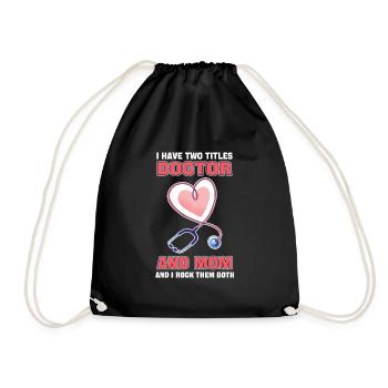 I Have Two Titles Doctor And Mom And I Rock Them - Drawstring Bag - black - Front