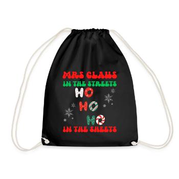 Mrs Claus In The Streets Ho Ho Ho In The Sheets, - Drawstring Bag - black - Front
