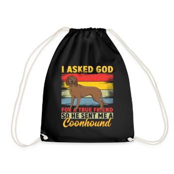 I Asked God For A True Friend Coonhound Hunting - Drawstring Bag - black - Front