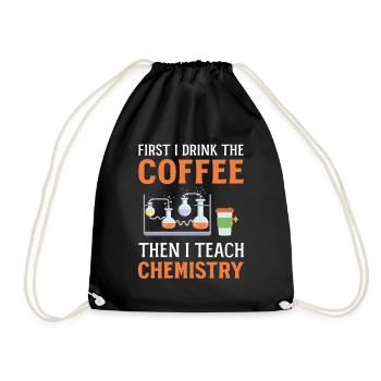 First I Drink Coffee Then I Teach Chemistry - Drawstring Bag - black - Front