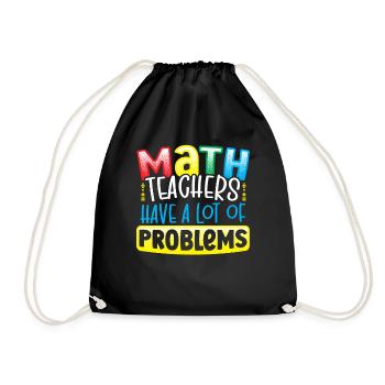 Math Teachers Have A Lot Of Problems Mathematician - Turnbeutel - Schwarz - Vorne