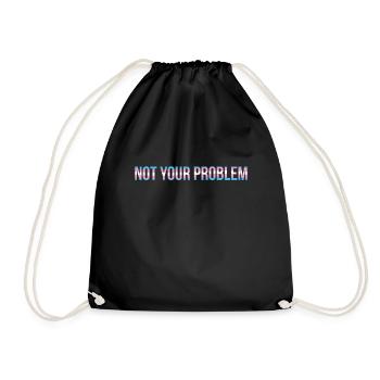 Not your Problem in Colors of Trans - Drawstring Bag - black - Front