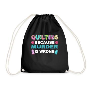 Quilting Because Murder Is Wrong Quilter Sewer - Drawstring Bag - black - Front