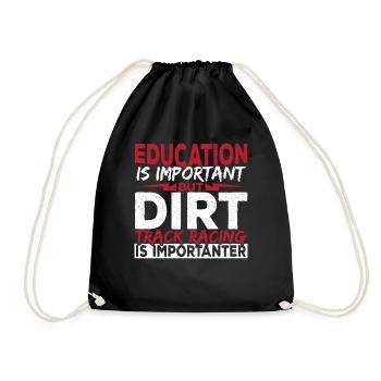 Education Is Important But Dirt Track Racing Is - Drawstring Bag - black - Front