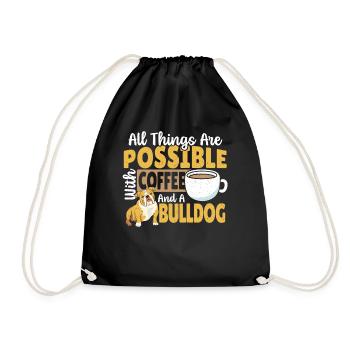 All Things Are Possible With Coffee And A Bulldog - Turnbeutel - Schwarz - Vorne