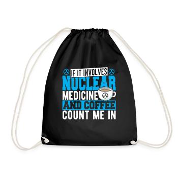 If It Involves Nuclear Medicine & Coffee Count Me - Drawstring Bag - black - Front
