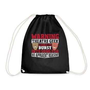 Warning Theatre Geek Liable To Burst Into Song! - Drawstring Bag - black - Front