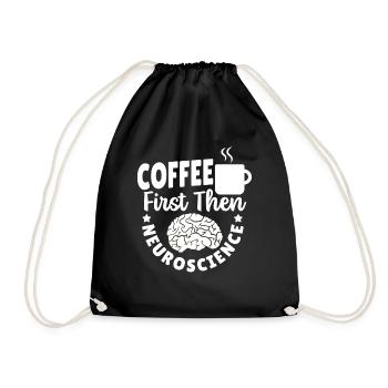 Coffee First Then Neuroscience Neuroscientist - Drawstring Bag - black - Front