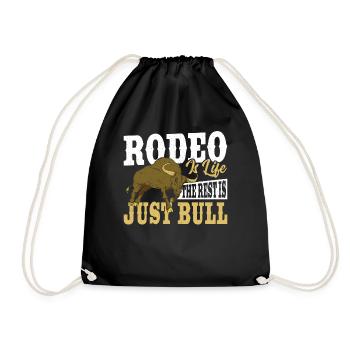 Rodeo Is Life The Rest Is Just Bull Rodeo - Drawstring Bag - black - Front