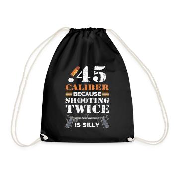 .45 Caliber Because Shooting Twice Is Silly 2nd - Drawstring Bag - black - Front