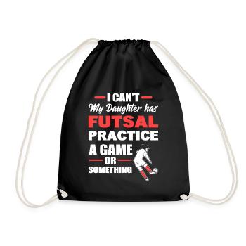 Ich kann nicht meine Tochter hat Futsal Praxis - Turnbeutel - Schwarz - Vorne