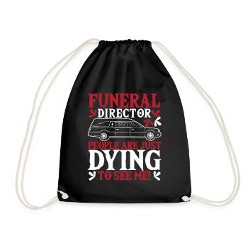Funeral Director People Are Just Dying To See Me! - Drawstring Bag - black - Front