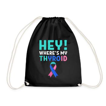 Thyroid Cancer Awareness Hey! Where's My Thyroid - Drawstring Bag - black - Front