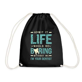 Admit It Life Would Be Boring Without Me I'm Your - Drawstring Bag - black - Front