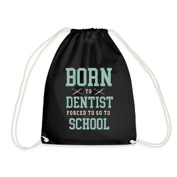 Born To Dentist Forced To Go To School Dental Dent - Drawstring Bag - black - Front