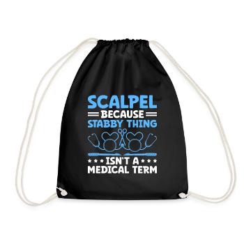 Scalpel Because Stabby Thing Isn't A Medical Term - Drawstring Bag - black - Front