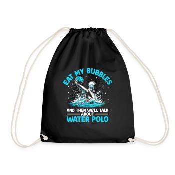 Eat My Bubbles And Then We'll Talk About Water Pol - Drawstring Bag - black - Front