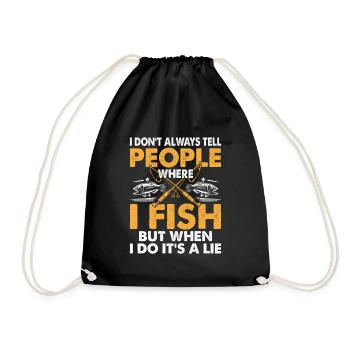 I Don't Always Tell People Where I Fish Fishing An - Drawstring Bag - black - Front