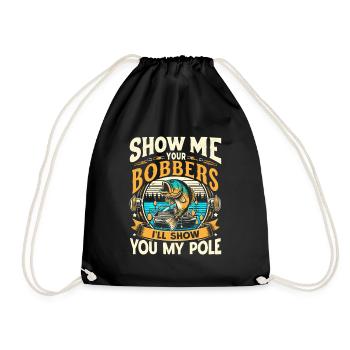 Show Me Your Bobbers I'll Show You My Pole Fishing - Drawstring Bag - black - Front