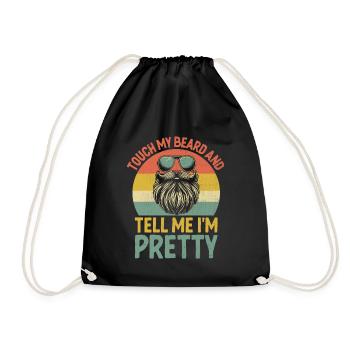 Touch My Beard And Tell Me I'm Pretty Beards Man - Drawstring Bag - black - Front