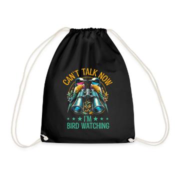 Can't Talk Now I'm Bird Watching Birdwatching - Drawstring Bag - black - Front