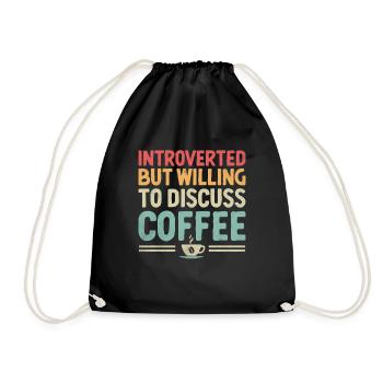 Introverted But Willing To Discuss Coffee Sayings - Drawstring Bag - black - Front