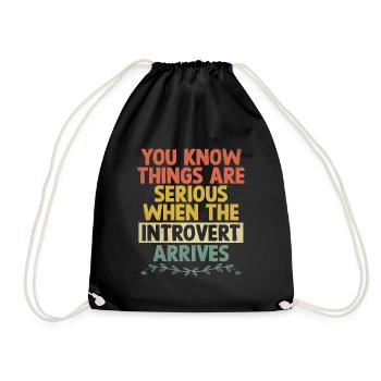 You Know Things Are Serious When The Introvert - Drawstring Bag - black - Front