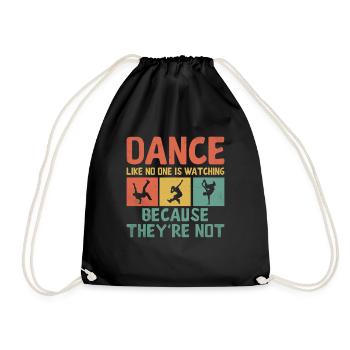 Dance Like No One Is Watching Because They're Not - Drawstring Bag - black - Front