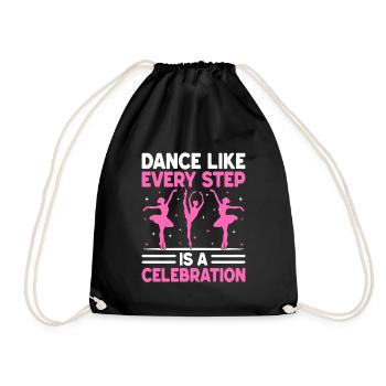 Dance Like Every Step Is A Celebration For Dancing - Drawstring Bag - black - Front