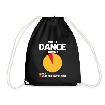 Will I Dance Today For Dancing Dancer Choreography - Drawstring Bag - black - Front