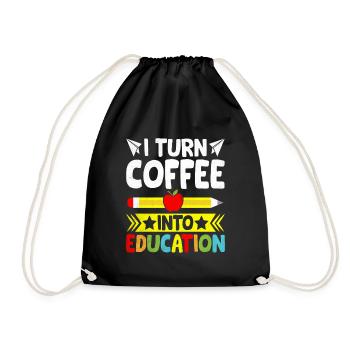 I Turn Coffee Into Education School Teacher - Drawstring Bag - black - Front